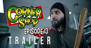 CORNER SHOP | EPISODE 13 TRAILER [YouTube Film]